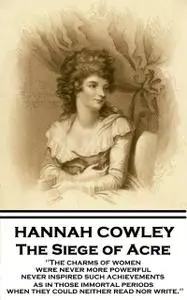 «The Siege of Acre» by Hannah Cowley