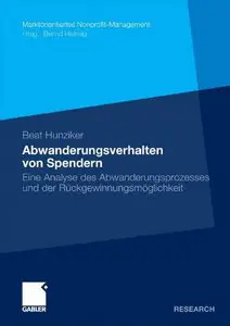 Abwanderungsverhalten von Spendern: Eine Analyse des Abwanderungsprozesses und der Rückgewinnungsmöglichkeit (Repost)