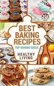 BAKING: Baking Recipes: Top Baking Recipes