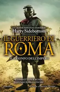 Harry Sidebottom - Il guerriero di Roma. Il trionfo dell'impero