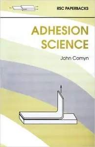 Adhesion Science: RSC 1st Edition