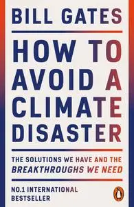 How to Avoid a Climate Disaster: The Solutions We Have and the Breakthroughs We Need, UK Edition