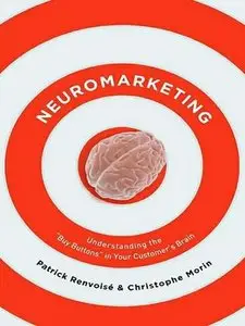 Neuromarketing: Is There a 'Buy Button' in the Brain? Selling to the Old Brain for Instant Success 