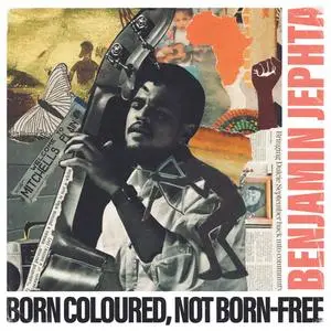 Benjamin Jephta - Born Coloured, not Born-Free (2023) [Official Digital Download]
