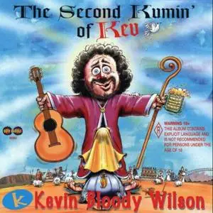 [Explicit Lyrics] Kevin Bloody Wilson - The Second Kummin' of Kev (2001)