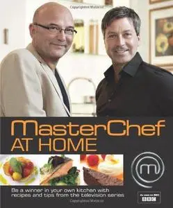 Masterchef at Home: Be a Winner in Your Own Kitchen with Recipes and Tips from the Television Series