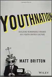 Youthnation: Building Remarkable Brands in a Youth-Driven Culture (repost)