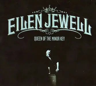 Eilen Jewell - Queen Of The Minor Key (2011)