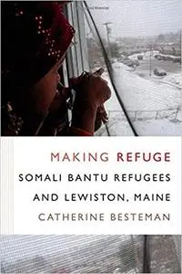 Making Refuge: Somali Bantu Refugees and Lewiston, Maine (Repost)