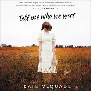 «Tell Me Who We Were» by Kate McQuade
