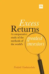 Excess Returns: A comparative study of the world's greatest investors