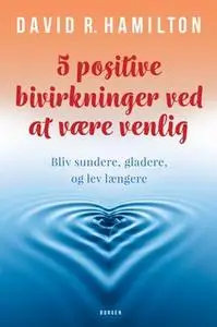 «5 positive bivirkninger ved at være venlig» by David Hamilton