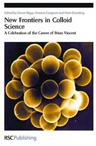 New Frontiers in Colloid Science: A Celebration of the Career of Brian Vincent (repost)