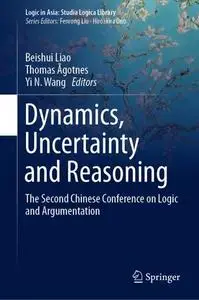 Dynamics, Uncertainty and Reasoning: The Second Chinese Conference on Logic and Argumentation