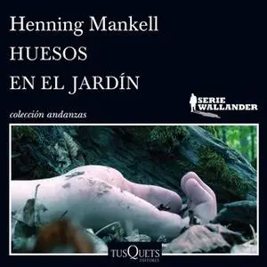 «Huesos en el jardín» by Henning Mankell