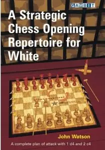 A Strategic Chess Opening Repertoire for White [Repost]