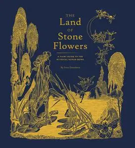 «The Land of Stone Flowers» by Sveta Dorosheva