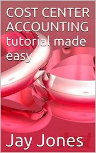 Cost Center Accounting tutorial made easy