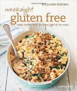 Williams-Sonoma: Weeknight Gluten Free: Simple, Healthy Meals for Every Night of the Week