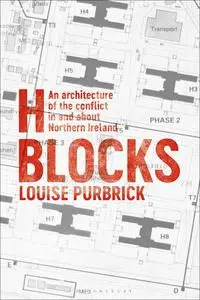H Blocks: An Architecture of the Conflict in and About Northern Ireland