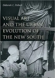 Visual Art and the Urban Evolution of the New South