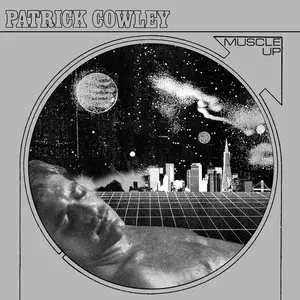 Patrick Cowley - Muscle Up (2015)