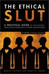 The Ethical Slut: A Practical Guide to Polyamory, Open Relationships & Other Adventures (Repost)