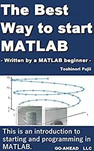 The Best Way to start MATLAB: - Written by a MATLAB beginner -