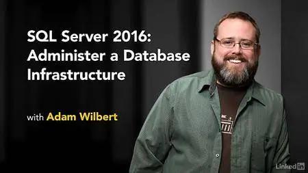 Lynda - SQL Server 2016: Administer a Database Infrastructure
