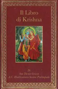 A. C. Bhaktivedanta Swami Prabhupada - Il libro di krsna. Un riassunto completo del decimo canto dello srimad-bhagavatam (2003)