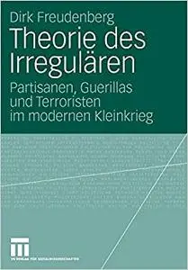 Theorie des Irregulären: Partisanen, Guerillas und Terroristen im modernen Kleinkrieg (Repost)