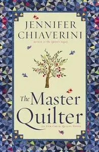 «The Master Quilter» by Jennifer Chiaverini