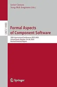 Formal Aspects of Component Software: 19th International Conference, FACS 2023, Virtual Event, October 19-20, 2023, Revi