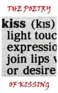 «The Poetry Of Kissing» by Edgar Allan Poe, Elizabeth Barrett Browning, George Meredity