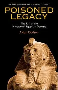 Poisoned Legacy: The Fall of the Nineteenth Egyptian Dynasty