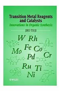 Transition Metal Reagents and Catalysts: Innovations in Organic Synthesis