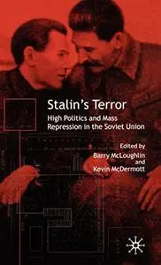 Stalin's Terror: High Politics and Mass Repression in the Soviet Union