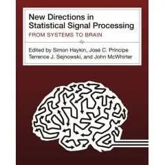 New Directions in Statistical Signal Processing: From Systems to Brains
