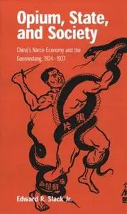 Opium, State, and Society: China's Narco-Economy and the Guomindang, 1924-1937