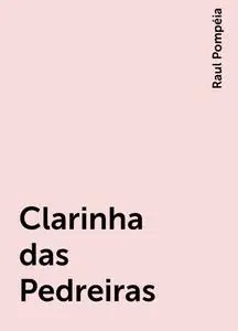«Clarinha das Pedreiras» by Raul Pompéia