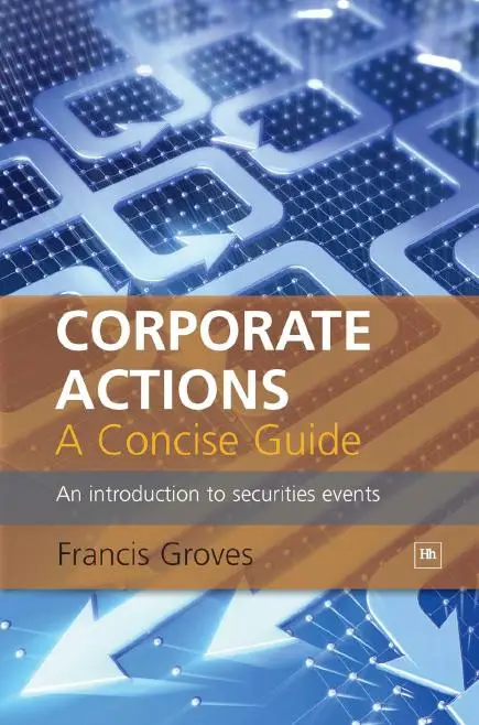 Corporate Actions - A Concise Guide: An Introduction to Securities Events