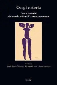 AA.VV. - Corpi e storia. Donne e uomini dal mondo antico all’età contemporanea