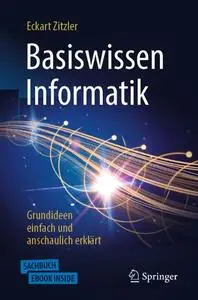 Basiswissen Informatik - Grundideen einfach und anschaulich erklärt