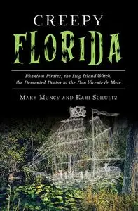 Creepy Florida: Phantom Pirates, the Hog Island Witch, the Demented Doctor at the Don Vicente & More