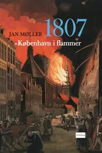 «1807 - København i flammer» by Jan Møller