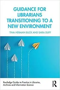 Guidance for Librarians Transitioning to a New Environment