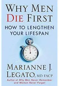 Why Men Die First: How to Lengthen Your Lifespan [Repost]