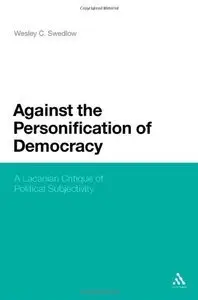 Against the Personification of Democracy: A Lacanian Critique of Political Subjectivity (repost)