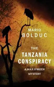 «The Tanzania Conspiracy» by Mario Bolduc