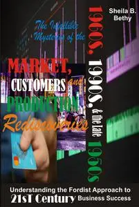 «The Infallible Mysteries of the 1960s, 1990s and the Late 1950s Market, Customers and Production Rediscoveries» by Shei